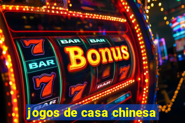 jogos de casa chinesa